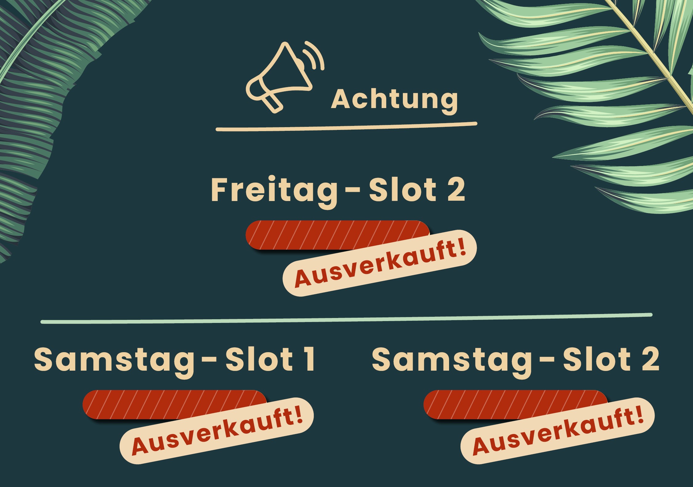 ACHTUNG: Freitag- Slot 2, Ausverkauft! Samstag - Slot 1, Ausverkauft! Samstag - Slot 2, Ausverkauft!